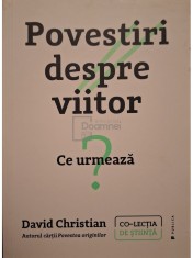 David Christian - Povestiri despre viitor - Ce urmeaza? (Editia: 2023) foto