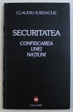 SECURITATEA , CONFISCAREA UNEI NATIUNI ( 1989 - 2009 ) de CLAUDIU IORDACHE , 2009