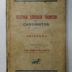 DESTINUL LORDULUI THOMSON OF CARDINGTON ,SMARANDA de PRINCIPESA MARTHA BIBESCU