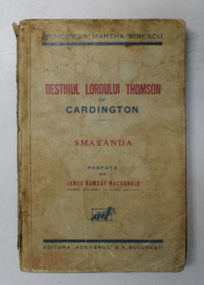 DESTINUL LORDULUI THOMSON OF CARDINGTON ,SMARANDA de PRINCIPESA MARTHA BIBESCU foto