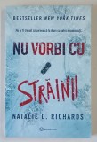 NU VORBI CU STRAINII de NATALIE D. RICHARDS , 2022