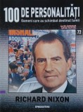 Richard Nixon. 100 de personalitati. Oameni care schimbat destinul lumii nr. 72