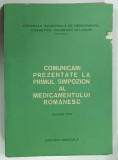 COMUNICARI PREZENTATE LA PRIMUL SIMPOZION AL MEDICAMENTULUI ROMANESC ,1978