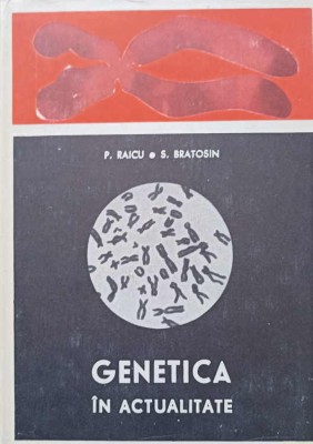 GENETICA IN ACTUALITATE-P. RAICU, S. BRATOSIN-250331 foto