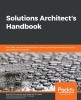 Solutions Architect&#039;s Handbook