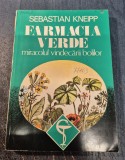 Farmacia verde miracolul vindecarii bolilor Sebastian Kneipp