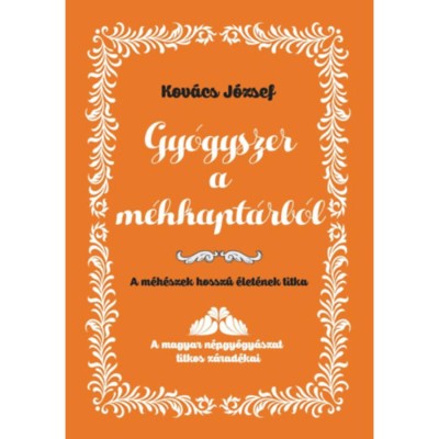Gy&amp;oacute;gyszer a m&amp;eacute;hkapt&amp;aacute;rb&amp;oacute;l - A m&amp;eacute;h&amp;eacute;szek hossz&amp;uacute; &amp;eacute;let&amp;eacute;nek titka - Dr. Kov&amp;aacute;cs J&amp;oacute;zsef foto