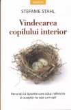 Stefanie Stahl - Vindecarea copilului interior. Renunta la tiparele care aduc