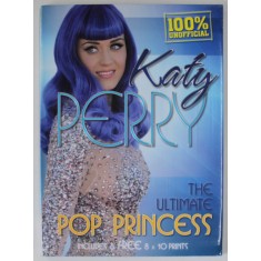 KATY PERRY , THE ULTIMATE POP PRINCESS , INCLUDES 6 FREE 8 x 10 PRINTS , 2013