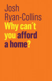 Why Can&#039;t You Afford a Home? | Josh Ryan-Collins, 2020, Polity Press
