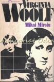 Cumpara ieftin Virginia Woolf - Mihai Miroiu, Monografie, Editura Univers 1977, 382 Pagini, Biografie