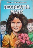 Recreatia Mare - Mircea Santimbreanu - Carte Copii, Povesti - Editura ...