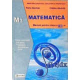 MATEMATICA. MANUAL PENTRU CLASA A XII-A M3-PETRE NACHILA, CATALIN NACHILA-328235