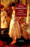 Cumpara ieftin Orasul cu salcami/Mihail Sebastian, Cartex