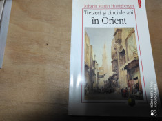 TREIZECI SI CINCI /35/ DE ANI IN ORIENT- JOHANN MARTIN HONIGBERGER, POLIROM 2004 foto