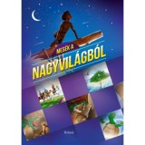 Mes&eacute;k a nagyvil&aacute;gb&oacute;l