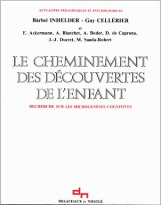 Le cheminement des decouvertes de l&amp;#039;enfant / Barbel Inhelder, Guy Cellerier foto