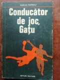 Conducator de joc, Gatu- Marius Popescu