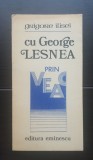 Cu George Lesnea prin veac - Grigore Ilisei
