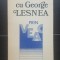 Cu George Lesnea prin veac - Grigore Ilisei