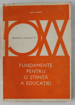 FUNDAMENTE PENTRU O STIINTA A EDUCATIEI de JOHN DEWEY , 1992 foto