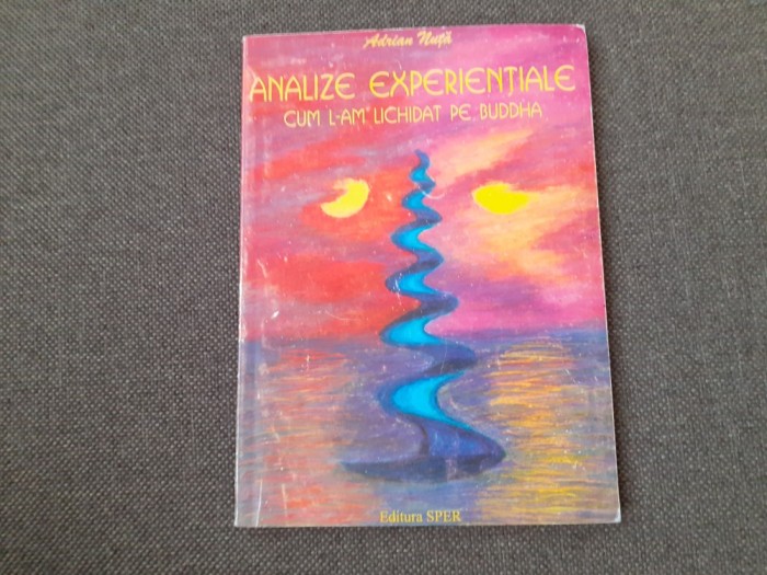 Adrian Nuta - analize experientiale. cum l-am lichidat pe buddha