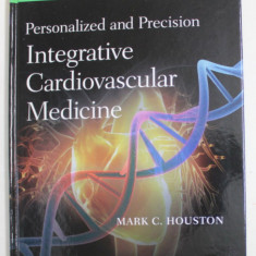 PERSONALIZED AND PRECISION - INTEGRATIVE CARDIOVASCULAR MEDICINE by MARK C. HOUSTON , 2020