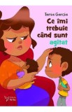 Ce imi trebuie cand sunt agitat - Tania Garcia