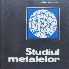 Studiul Metalelor - Marin Trusculescu ,554570