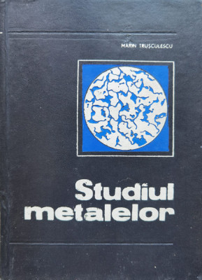 Studiul Metalelor - Marin Trusculescu , C319 foto