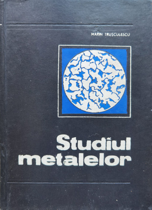 Studiul Metalelor - Marin Trusculescu ,554570