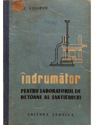Al. Steopoe - Indrumator pentru laboratorul de betoane al santierului (editia 1960) foto