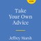 Take Your Own Advice: Learn to Trust Your Inner Voice and Start Helping Yourself