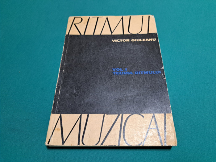 RITMUL MUZICAL * TEORIA RITMULUI/ VOL. I/ VICTOR GIULEANU / 1968 *