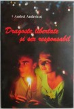 Dragoste, Libertate si Sex Responsabil - Andrei Andreicut, Carte Dezvoltare Personala