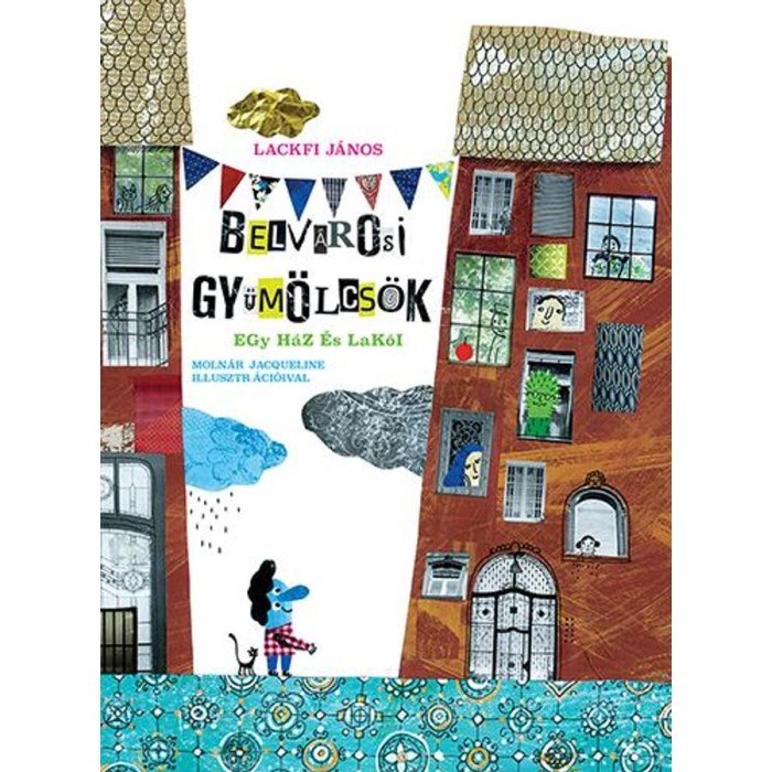 Belv&aacute;rosi gy&uuml;m&ouml;lcs&ouml;k - Egy h&aacute;z &eacute;s lak&oacute;i - Lackfi J&aacute;nos