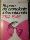 REPERE DE CRONOLOGIE INTERNATIONALA 1914-1945-P. BARBULESCU, I. CLOSCA