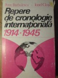 REPERE DE CRONOLOGIE INTERNATIONALA 1914-1945-P. BARBULESCU, I. CLOSCA-254192