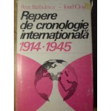 REPERE DE CRONOLOGIE INTERNATIONALA 1914-1945-P. BARBULESCU, I. CLOSCA-254192