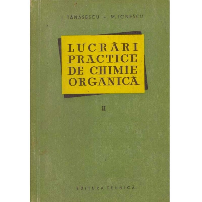 I. Tanasescu, M. Ionescu - Lucrari practice de chimie organica