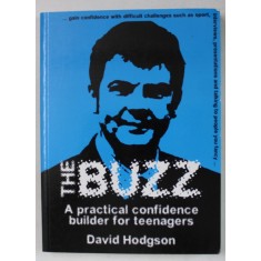 THE BUZZ , A PRACTICAL CONFIDENCE BUILDER FOR TEENAGERS by DAVID HODGSON , 2007