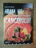 HRANA VIE IN PREVENIREA SI VINDECAREA CANCERULUI de ELENA NITA IBRIAN , 2001
