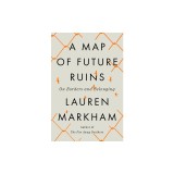 A Map of Future Ruins: On Borders and Belonging