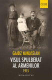 Visul spulberat al armenilor 1915 - Paperback brosat - Gaidz Minassian - Humanitas