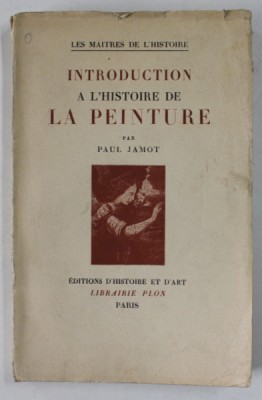 INTRODUCTION A L &amp;#039;HISTOIRE DE LA PEINTURE par PAUL JAMOT , 1947, PREZINTA PETE SI URME DE UZURA foto