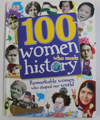 100 WOMEN WHO MADE HISTORY - REMARKABLE WOMEN WHO SHAPED OUR WORLD , written by STELLA CALDWELL ...RONA SKENE , 2017 foto