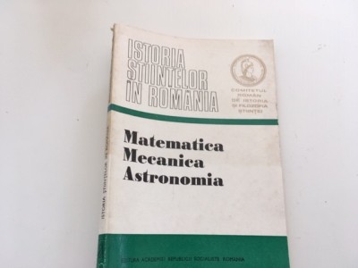 G. ANDONIE, ISTORIA STIINTELOR IN ROMANIA. MATEMATICA.EDITURA ACADEMIEI RSR 1981 foto
