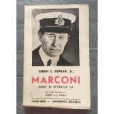 Orrin E. Dunlap Jr. - Marconi: omul și invenția sa (1941)