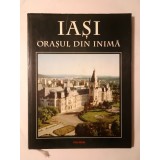 Olga și Constantin-Liviu Rusu; Iolanda și Lucian Vasiliu - Iași, orașul din inimă (pref. Alexandru Zub)