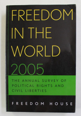 FREEDOM IN THE WORLD 2005 - THE ANNUAL SURVEY OF POLITICAL RIGHTS AND CIVIL LIBERTIES , by AILI PIANO and ARCH PUDDINGTON , 2005 foto